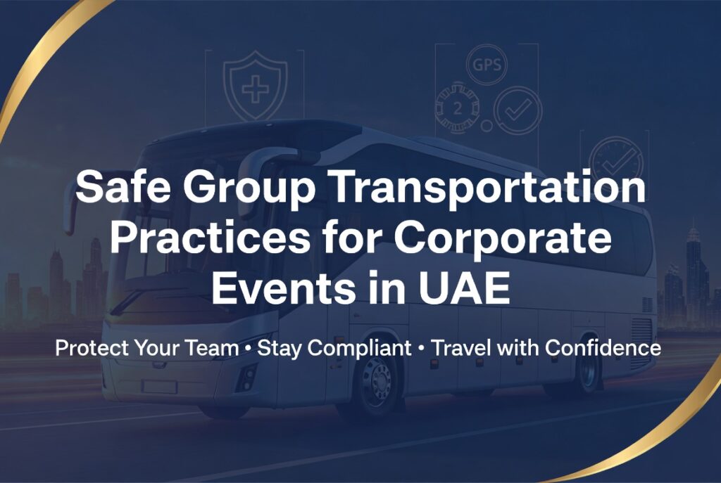 Safe group transportation practices for corporate events in UAE RTA licensed fleet